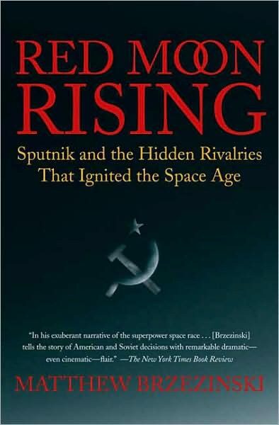 Red Moon Rising Sputnik and the Rivalries That Ignited the Space Age