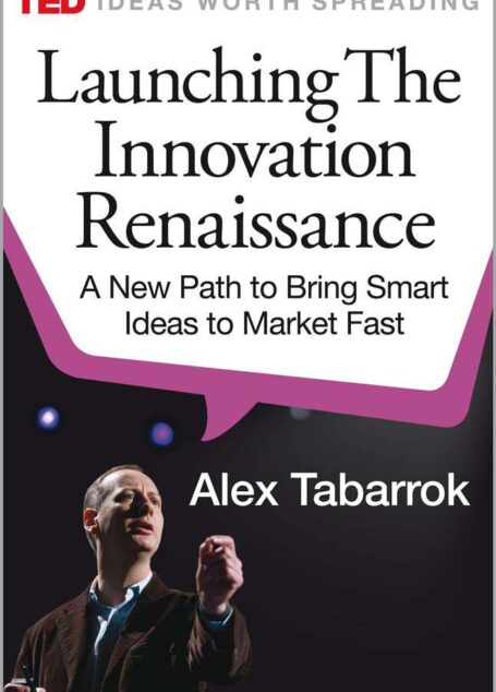 Launching the Innovation Renaissance: A New Path to Bring Smart Ideas to Market Fast