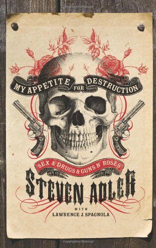 My Appetite for Destruction: Sex, and Drugs, and Guns N’ Roses