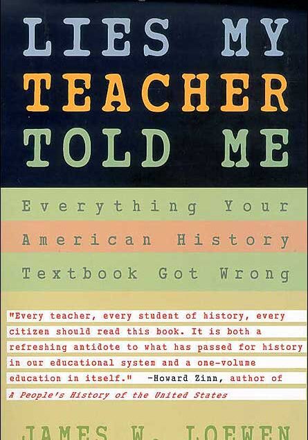 Lies My Teacher Told Me: Everything Your American History Textbook Got Wrong