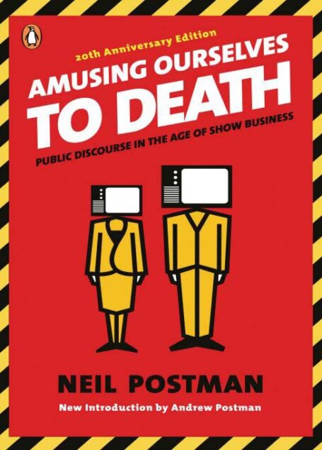 Amusing Ourselves to Death: Public Discourse in the Age of Show Business