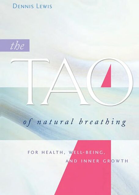 The Tao of Natural Breathing: For Health, Well-Being, and Inner Growth