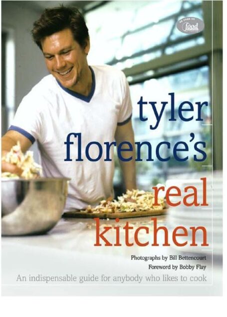Tyler Florence’s Real Kitchen: An Indespensible Guide for Anybody who Likes to Cook