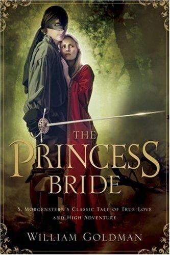The Princess Bride: S. Morgenstern’s Classic Tale of True Love and High Adventure