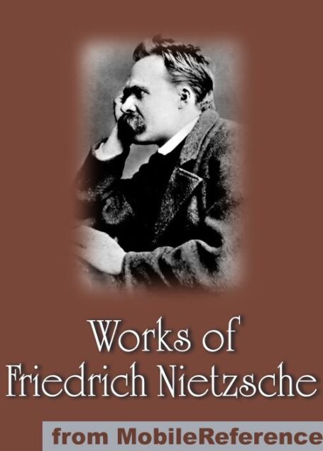 Works of Friedrich Wilhelm Nietzsche: Including The Birth of Tragedy, On Truth and Lies in a Nonmoral Sense, The Untimely Meditations, Human, All Too Human and more (mobi)