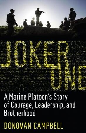 Joker One: A Marine Platoon’s Story of Courage, Leadership, and Brotherhood