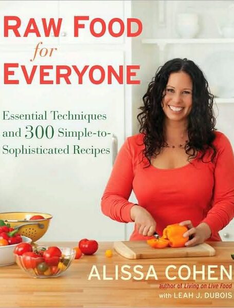 Raw Food for Everyone: Essential Techniques and 300 Simple-To-Sophisticated Recipes