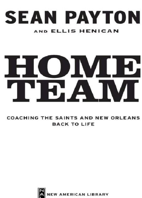 Home Team: Coaching the Saints and New Orleans Back to Life