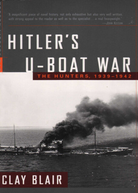 Hitler’s U-Boat War: The Hunters, 1939-1942