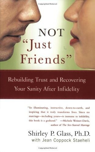 Not “Just Friends”: Rebuilding Trust and Recovering Your Sanity After Infidelity