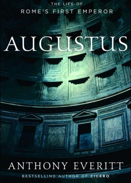 Augustus: The Life of Rome’s First Emperor