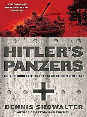 Hitler’s Panzers: The Lightning Attacks That Revolutionized Warfare