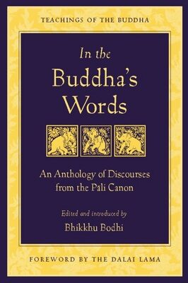 In the Buddha’s Words: An Anthology of Discourses from the Pali Canon