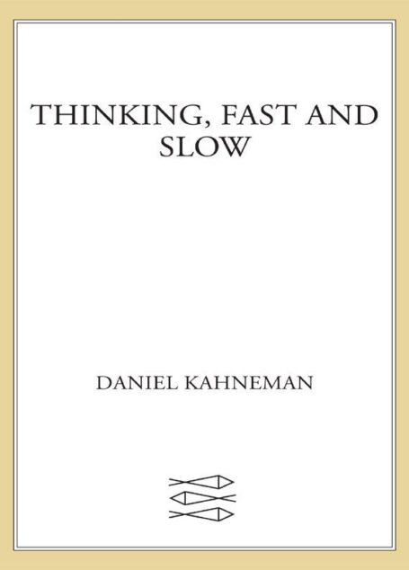 Thinking, Fast and Slow