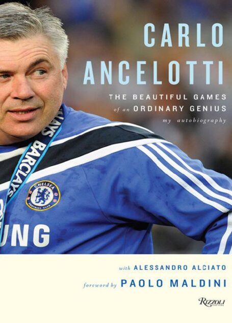 Carlo Ancelotti: The Beautiful Games of an Ordinary Genius