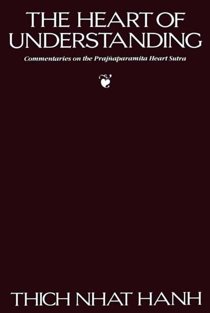 The Heart of Understanding:mentaries on the Prajnaparamita Heart Sutra