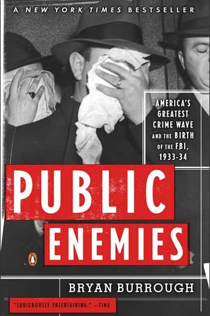 Public Enemies: America’s Greatest Crime Wave and the Birth of the FBI