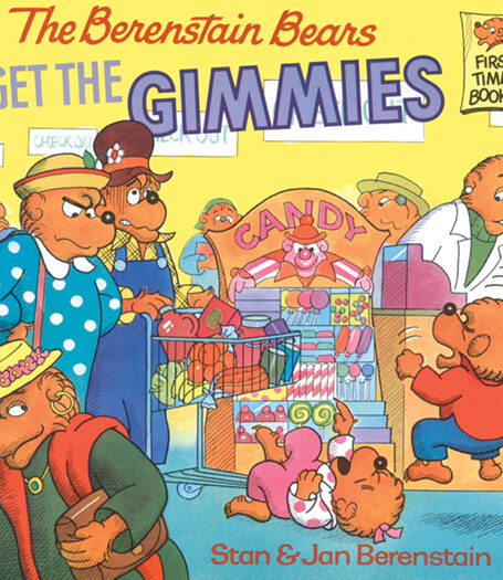 The Berenstain Bears Get the Gimmies