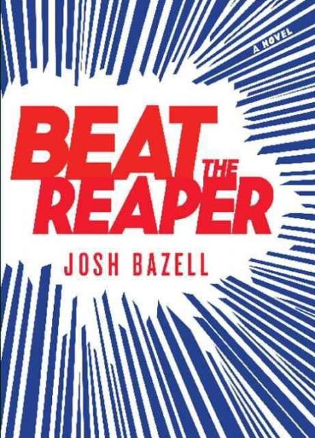 Beat the reaper: a novel