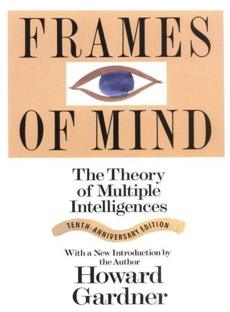 Frames of Mind: The Theory of Multiple Intelligences