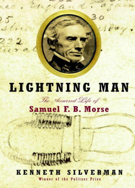 Lightning Man: The Accursed Life of Samuel F. B. Morse