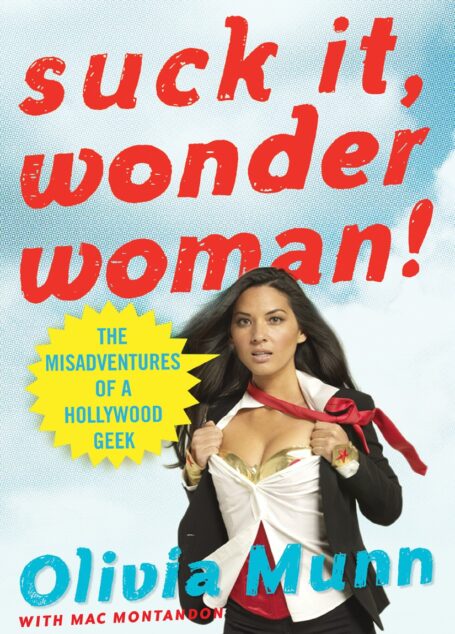 Suck It, Wonder Woman!: The Misadventures of a Hollywood Geek