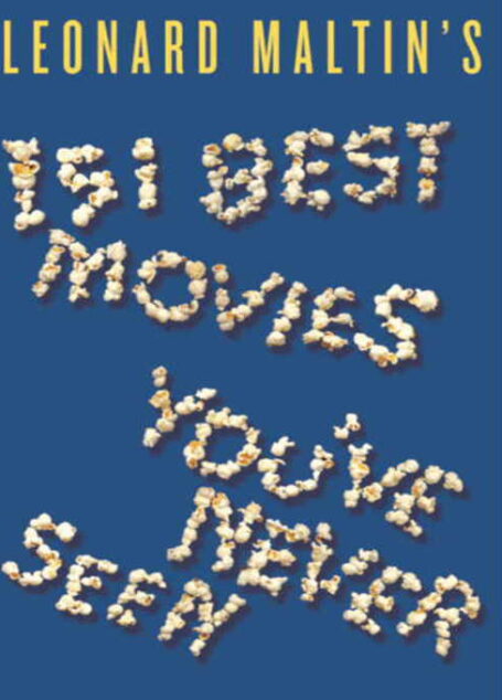 Leonard Maltin’s 151 Best Movies You’ve Never Seen