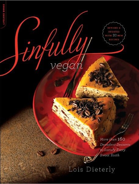 Sinfully Vegan: More Than 160 Decadent Desserts to Satisfy Every Sweet Tooth