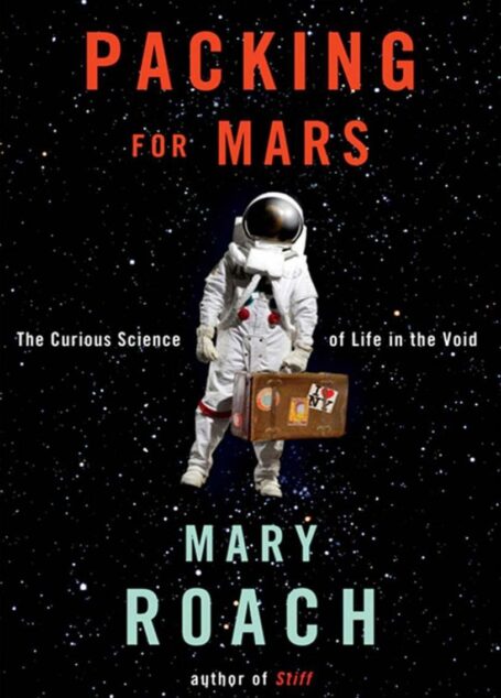 Packing for Mars: The Curious Science of Life in the Void