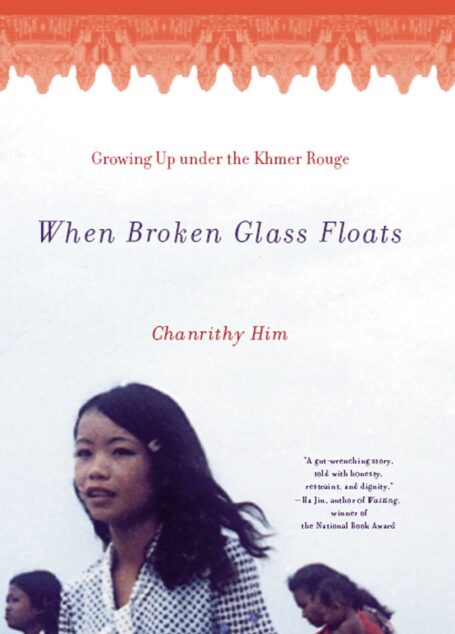 When Broken Glass Floats: Growing Up Under the Khmer Rouge