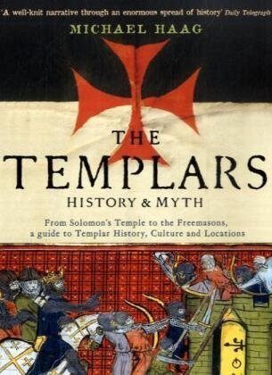 Templars: History and Myth: From Solomon’s Temple to the Freemasons