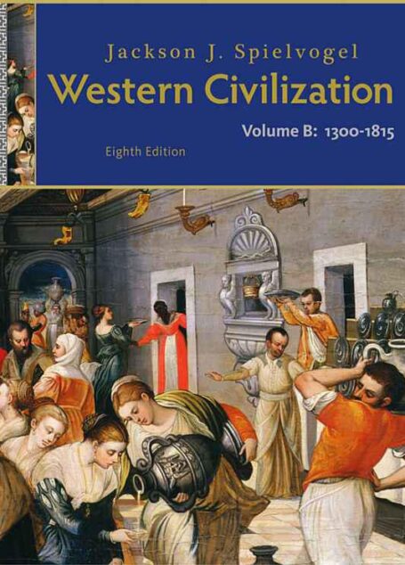 Western Civilization: Volume B: 1300 to 1815, 8th Edition