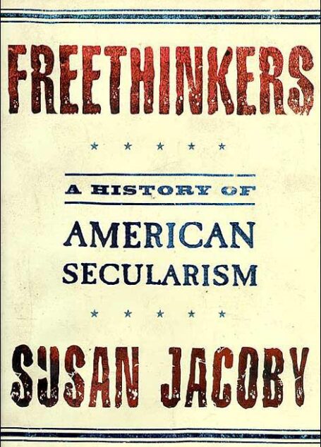 Freethinkers: A History of American Secularism