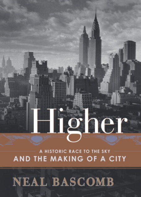 Higher: A Historic Race to the Sky and the Making of a City