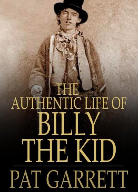 The Authentic Life of Billy the Kid