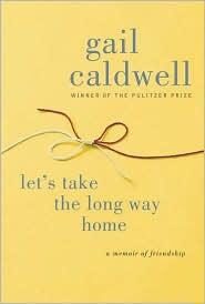 Let’s Take the Long Way Home: A Memoir of Friendship