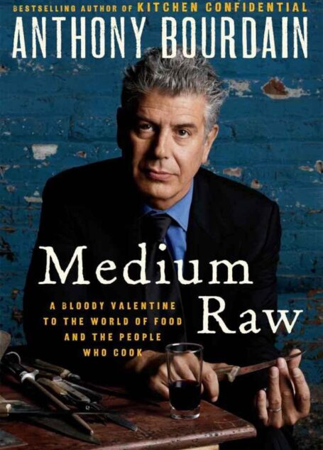 Medium Raw: A Bloody Valentine to the World of Food and the People Who Cook