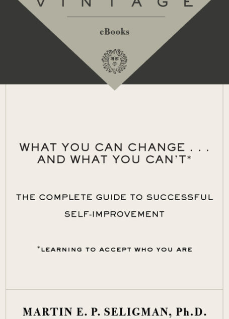 What You Can Change … and What You Can’t*