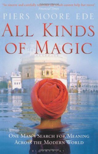 All Kinds of Magic: One Man’s Search for Meaning Across the Modern World