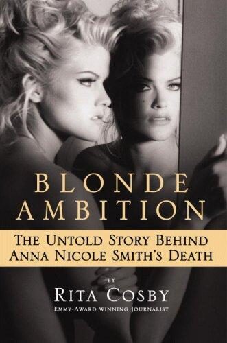 Blonde Ambition: The Untold Story Behind Anna Nicole Smith’s Death