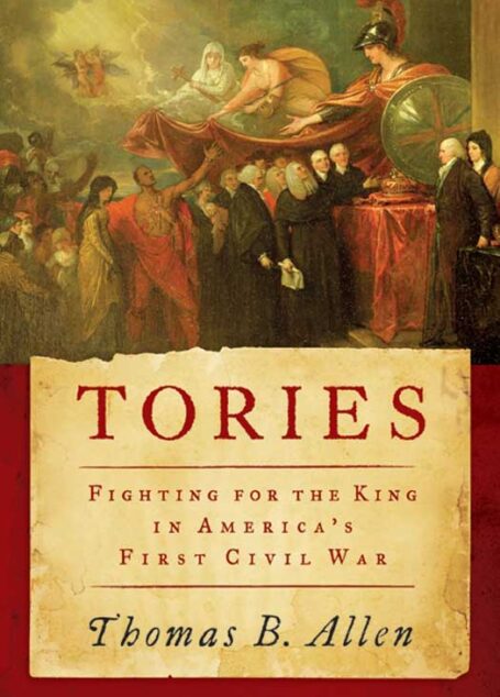 Tories: Fighting for the King in America’s First Civil War