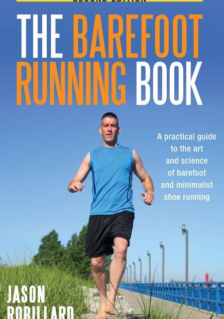 The Barefoot Running Book: A Practical Guide to the Art and Science of Barefoot and Minimalist Shoe Running