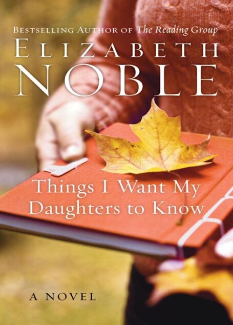Things I Want My Daughters to Know: A Novel