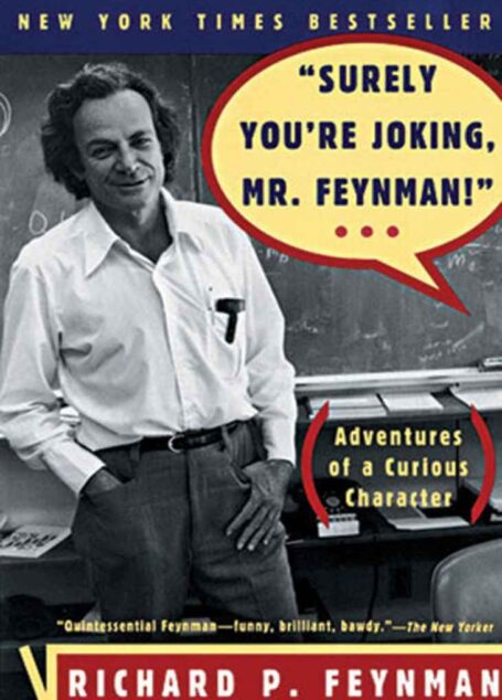 “Surely You’re Joking, Mr. Feynman!”: Adventures of a Curious Character