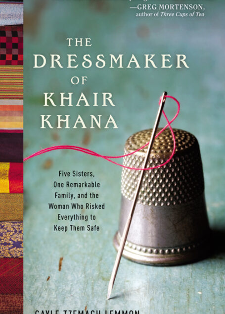 The Dressmaker of Khair Khana: Five Sisters, One Remarkable Family, and the Woman Who Risked Everything to Keep Them Safe