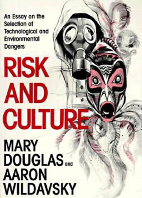 Risk and Culture: An Essay on the Selection of Technical and Environmental Dangers