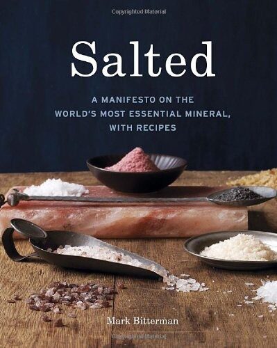 Salted: A Manifesto on the World’s Most Essential Mineral, With Recipes