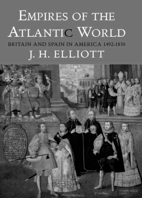 Empires of the Atlantic World: Britain and Spain in America 1492-1830