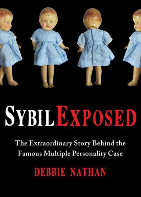 Sybil Exposed: The Extraordinary Story Behind the Famous Multiple Personality Case