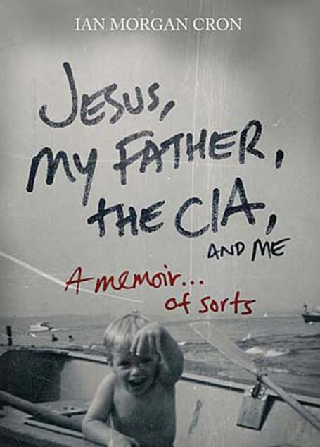 Jesus, My Father, the CIA, and Me